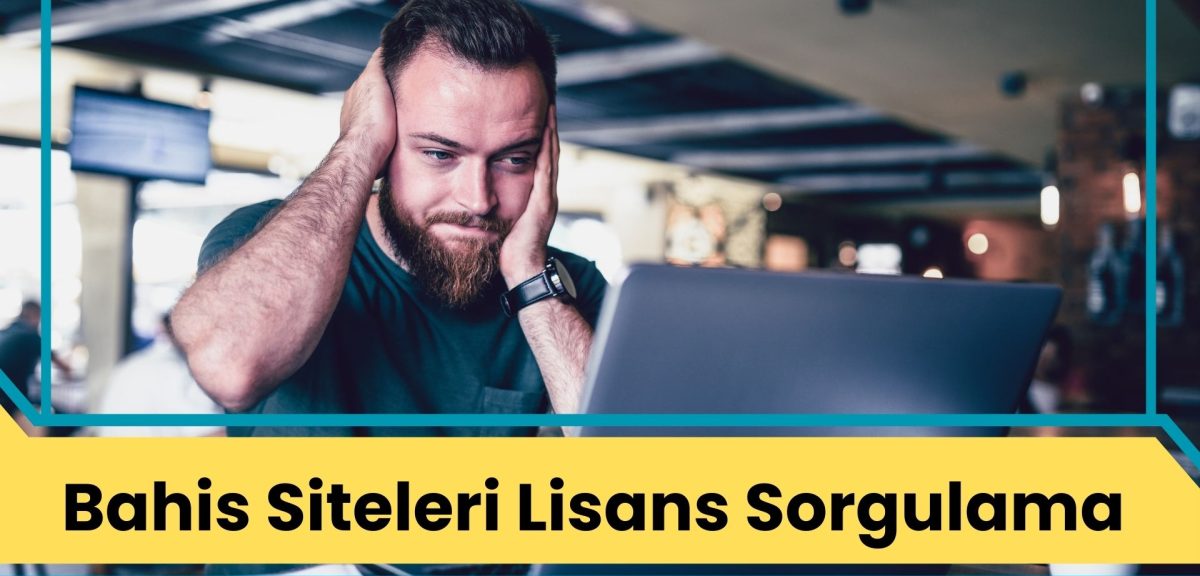 Bahis Siteleri Lisans Sorgulama