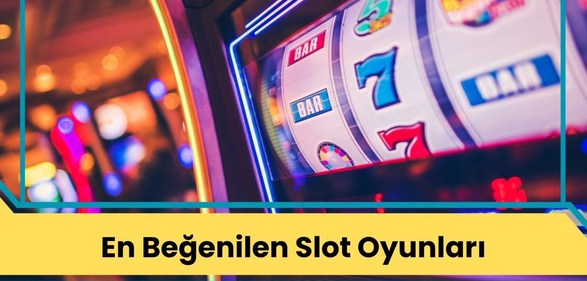 En Beğenilen Slot Oyunları; 10 Süper Tema
