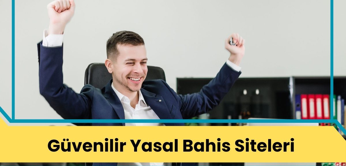 Güvenilir Yasal Bahis Siteleri